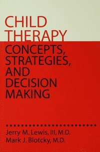 bokomslag Child Therapy: Concepts, Strategies, and Decision Making