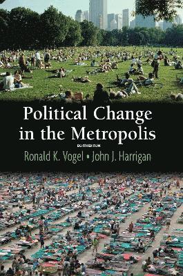 Ronald Vogel, John Harrigan - Political Change in the Metropolis, Inbunden