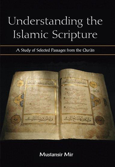 Mustansir Mir - Understanding the Islamic Scripture, Inbunden
