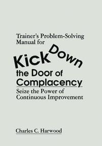 bokomslag Trainer's Problem-Solving Manual for Kick Down the Door of Complacency