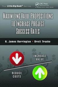bokomslag Maximizing Value Propositions to Increase Project Success Rates