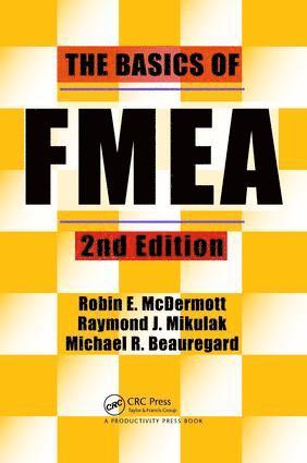 Raymond J. Mikulak, USA) Mikulak, Raymond J. (Resource Engineering, Tolland, Connecticut, USA) McDermott, Robin (Resource Engineering, Tolland, Connecticut, USA) Beauregard, Michael (Resource Engineering, Tolland, Connecticut, Robin McDermott - Basics of FMEA, Inbunden