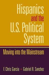 bokomslag Hispanics and the U.S. Political System