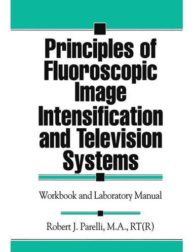 Robert J. Parelli - Principles of Fluoroscopic Image Intensification and Television Systems, Inbunden