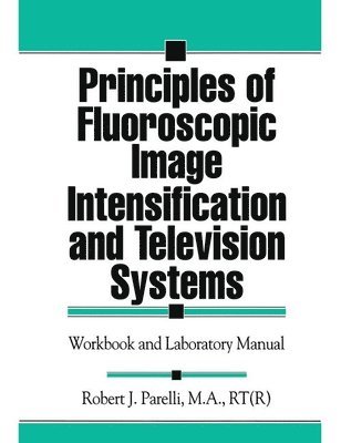 Principles of Fluoroscopic Image Intensification and Television Systems 1