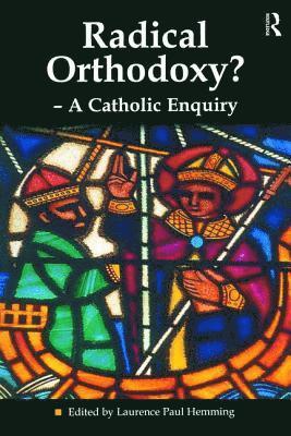 Radical Orthodoxy? - A Catholic Enquiry 1