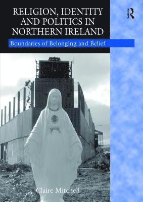 bokomslag Religion, Identity and Politics in Northern Ireland