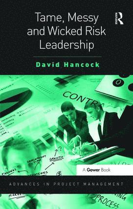 David Hancock - Tame, Messy and Wicked Risk Leadership, Inbunden