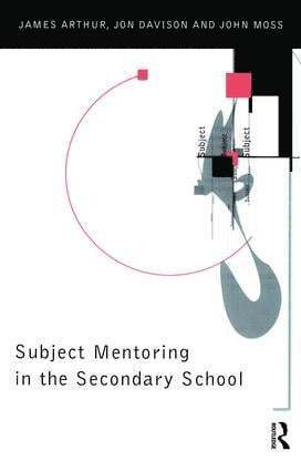 James Arthur, Jon Davison, John Moss, UK) Arthur, James (University of Birmingham, UK) Davison, Jon (Canterbury Christ Church University - Subject Mentoring in the Secondary School, Inbunden