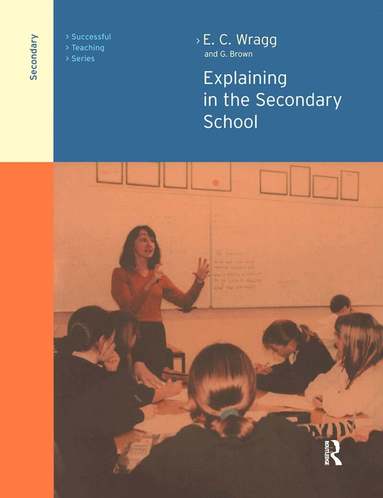 George A Brown, Prof E C Wragg - Explaining in the Secondary School, Inbunden