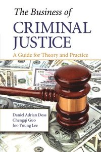 bokomslag The Business of Criminal Justice