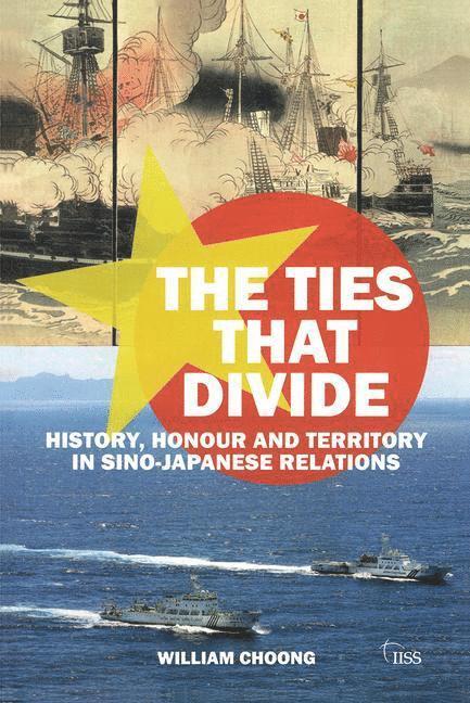 William Choong, Singapore) Choong, William (International Institute for Strategic Studies - Ties that Divide, Inbunden