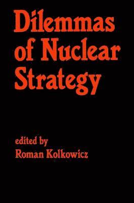 Roman Kolkowicz - Dilemmas of Nuclear Strategy, Inbunden