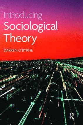 Darren O'Byrne - Introducing Sociological Theory, Inbunden