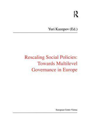 Rescaling Social Policies towards Multilevel Governance in Europe 1