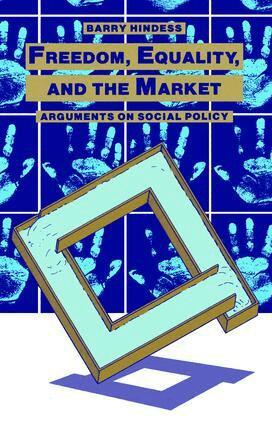 Barry Hindess - Freedom, Equality and the Market, Inbunden