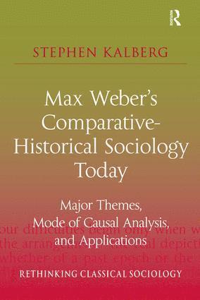 Stephen Kalberg - Max Weber's Comparative-Historical Sociology Today, Inbunden
