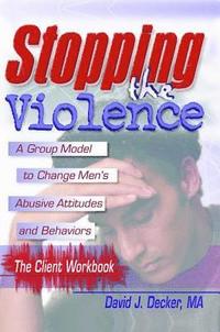 bokomslag Stopping The Violence: A Group Model To Change Men'S Abusive Att...Workbook