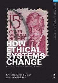 bokomslag How Ethical Systems Change: Eugenics, the Final Solution, Bioethics