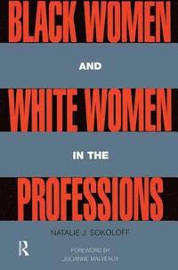 bokomslag Black Women and White Women in the Professions