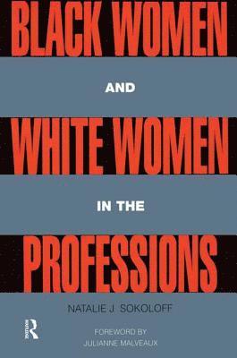 Black Women and White Women in the Professions 1