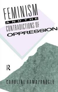 bokomslag Feminism and the Contradictions of Oppression