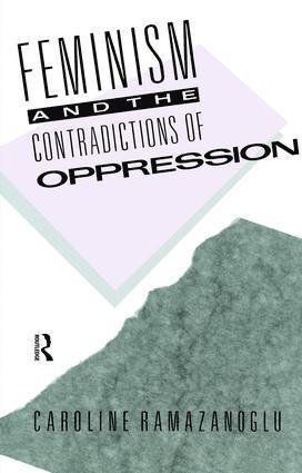 Feminism and the Contradictions of Oppression 1