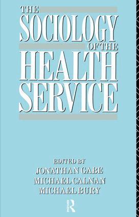 Michael Bury, Michael Calnan, Jonathan Gabe - Sociology of the Health Service, Inbunden