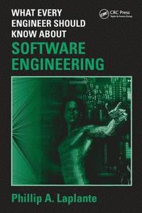 bokomslag What Every Engineer Should Know about Software Engineering