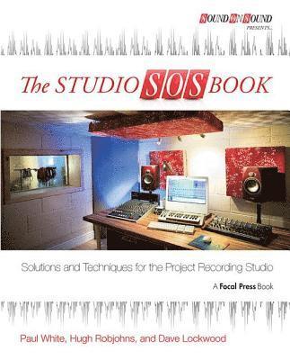 Paul White, Hugh Robjohns, Dave Lockwood, UK) White, Paul (Editor in Chief, Sound on Sound magazine - Studio SOS Book, Inbunden