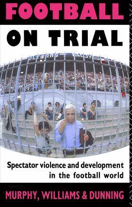 Eric Dunning, Patrick Murphy, Patrick J Murphy, John Williams - Football on Trial, Inbunden
