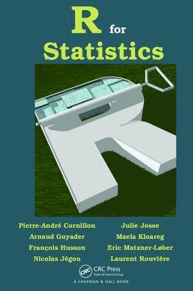 Pierre-Andre Cornillon, Arnaud Guyader, Francois Husson, Nicolas Jegou, Julie Josse, Maela Kloareg, Eric Matzner-Lober, Laurent Rouvière - R for Statistics, Inbunden