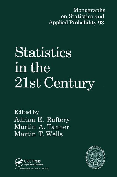 Adrian E. Raftery, Martin A. Tanner, Martin T. Wells - Statistics in the 21st Century, Inbunden
