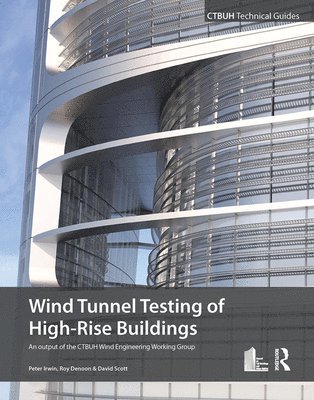 Peter Irwin, Roy Denoon, David Scott - Wind Tunnel Testing of High-Rise Buildings, Inbunden