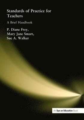 Sue A. Walker, Mary Jane Smart, P. Diane Frey - Standards of Practice for Teachers, Inbunden