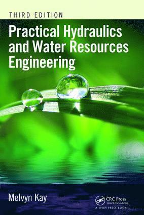 Melvyn Kay, United Kingdom) Kay, Melvyn (Consultant Engineer - Practical Hydraulics and Water Resources Engineering, Inbunden