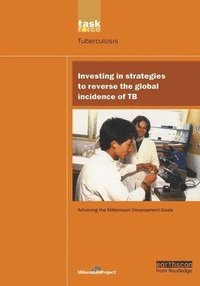 bokomslag UN Millennium Development Library: Investing in Strategies to Reverse the Global Incidence of TB