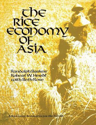 Randolph Barker, Robert W. Herdt, Beth Rose - Rice Economy of Asia, Inbunden