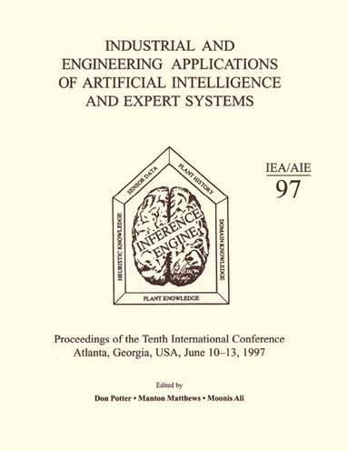 Don Potter, Manton Matthews, Moonis Ali - Industrial and Engineering Applications of Artificial Intelligence and Expert Systems, Inbunden