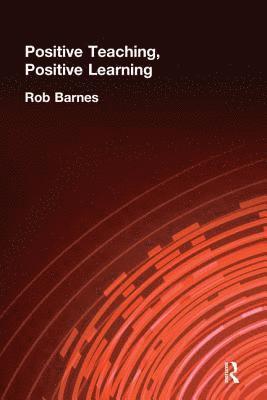 bokomslag Positive Teaching, Positive Learning