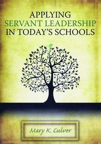 bokomslag Applying Servant Leadership in Today's Schools