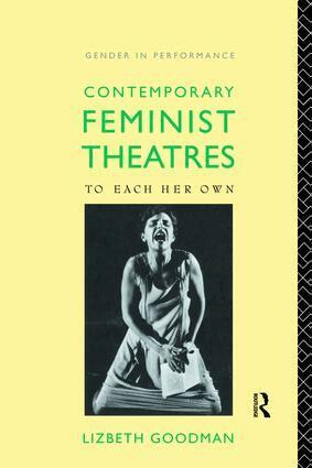 Lizbeth Goodman - Contemporary Feminist Theatres, Inbunden