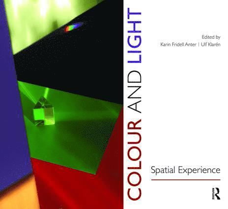 Karin Fridell Anter, Ulf Klaren, Sweden) Fridell Anter, Karin (Architect, Sweden) Klaren, Ulf (Researcher, writer, lecturer - Colour and Light, Inbunden
