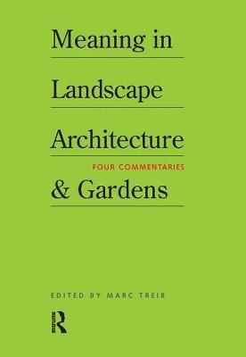 Nigel Rapport, Marc Treib - Meaning in Landscape Architecture and Gardens, Inbunden