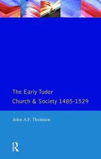 bokomslag The Early Tudor Church and Society 1485-1529