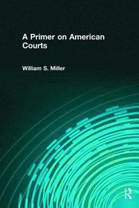 bokomslag A Primer on American Courts