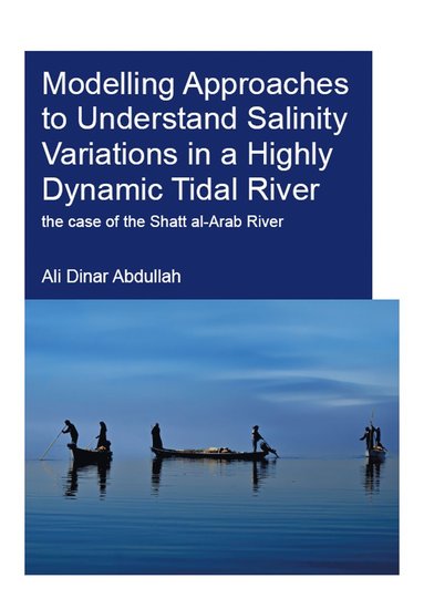 bokomslag Modelling Approaches to Understand Salinity Variations in a Highly Dynamic Tidal River