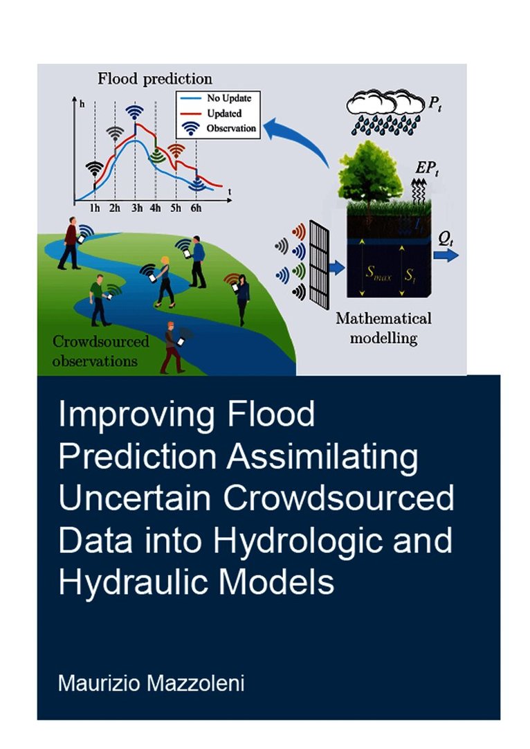 Maurizio Mazzoleni - Improving Flood Prediction Assimilating Uncertain Crowdsourced Data into Hydrologic and Hydraulic Models, Inbunden