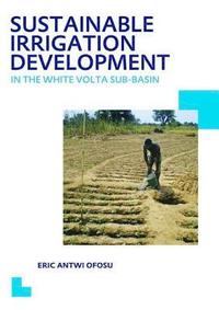 bokomslag Sustainable Irrigation Development in the White Volta sub-Basin