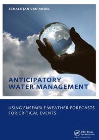 bokomslag Anticipatory Water Management - Using ensemble weather forecasts for critical events